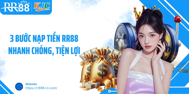 3 Bước nạp tiền RR88 nhanh chóng, tiện lợi