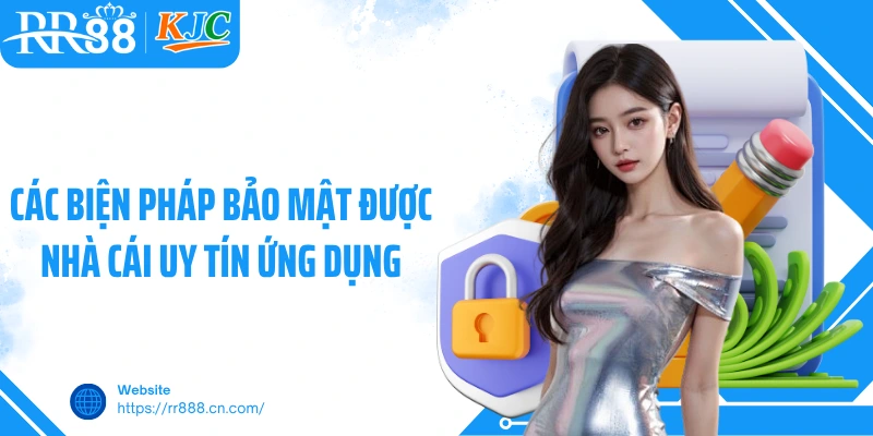 Các biện pháp bảo mật được nhà cái uy tín ứng dụng