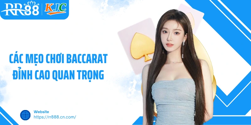 Các mẹo chơi Baccarat đỉnh cao quan trọng