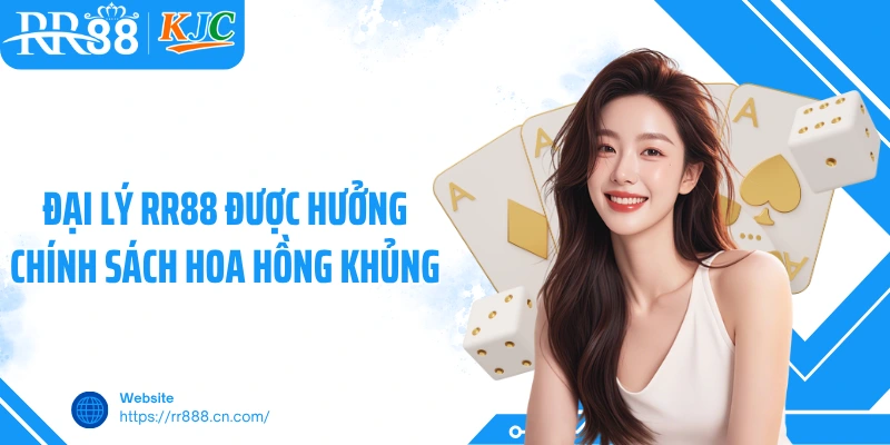 Đại lý RR88 được hưởng chính sách hoa hồng khủng