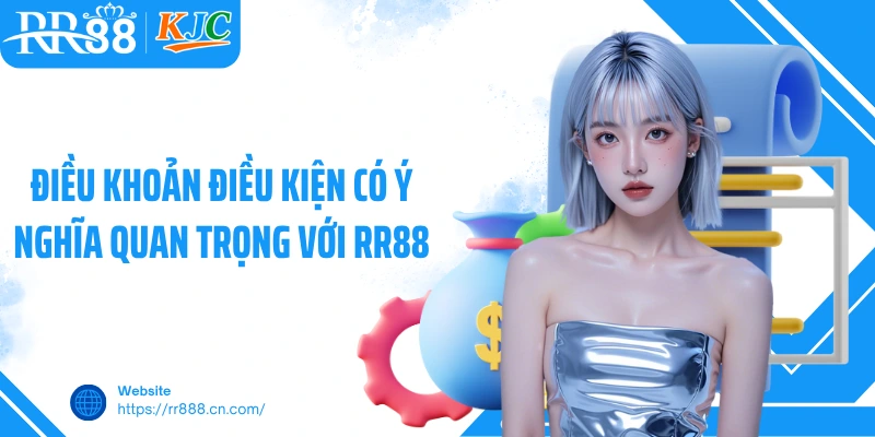 Điều khoản điều kiện có ý nghĩa quan trọng với RR88