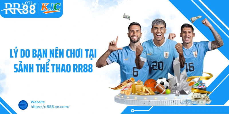 Lý do bạn nên chơi tại sảnh thể thao RR88