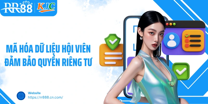 Mã hóa dữ liệu hội viên đảm bảo quyền riêng tư