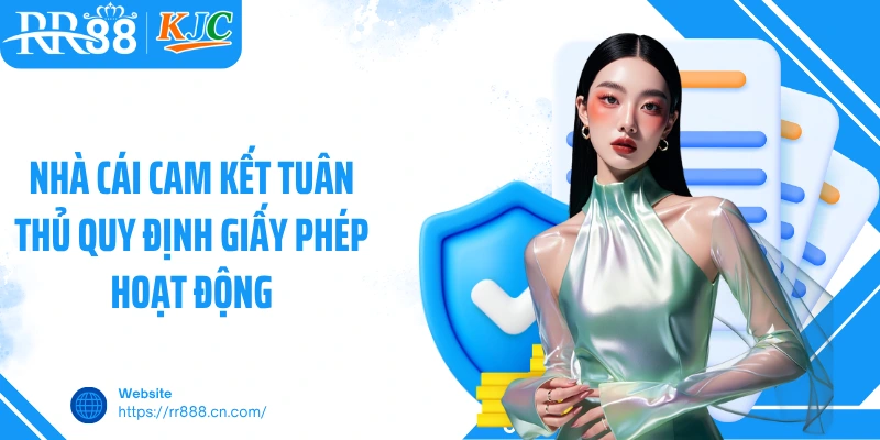 Nhà cái cam kết tuân thủ quy định giấy phép hoạt động