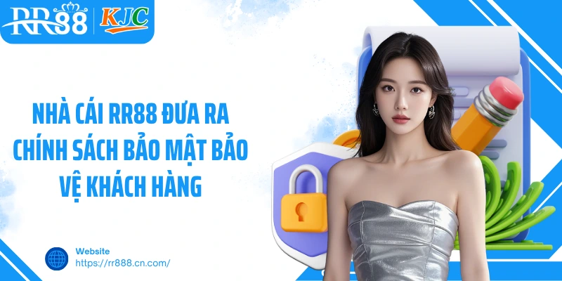 Nhà cái RR88 đưa ra chính sách bảo mật bảo vệ khách hàng