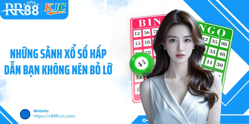 Những sảnh xổ số hấp dẫn bạn không nên bỏ lỡ